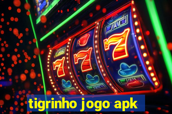 tigrinho jogo apk